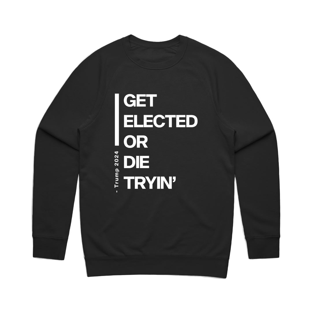 Unisex | Get Elected or Dye Tryin' | Crewneck Sweatshirt