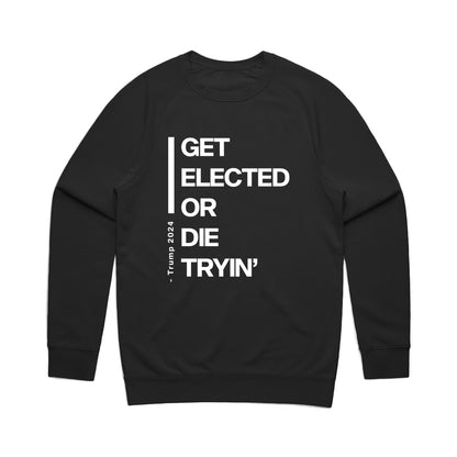 Unisex | Get Elected or Dye Tryin' | Crewneck Sweatshirt