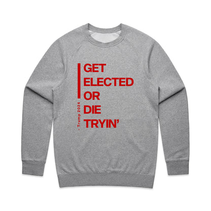 Unisex | Get Elected or Dye Tryin' | Crewneck Sweatshirt