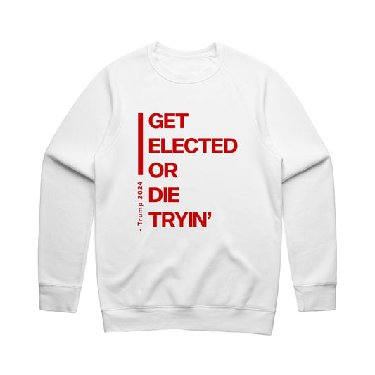 Unisex | Get Elected or Dye Tryin' | Crewneck Sweatshirt
