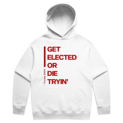 Unisex | Get Elected or Dye Tryin' | Premium Heavy Hoodie